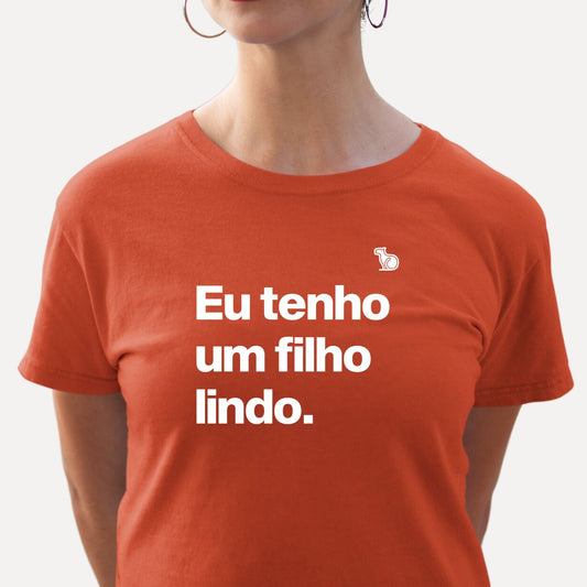 CAMISETA EU TENHO UM FILHO LINDO