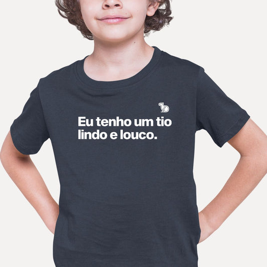 CAMISETA INFANTIL EU TENHO UM TIO LINDO E LOUCO