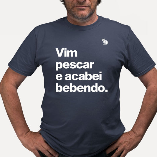 CAMISETA VIM PESCAR E ACABEI BEBENDO