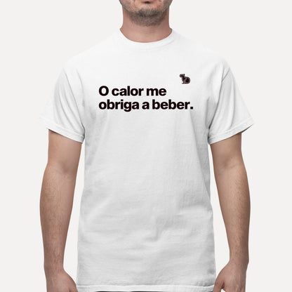 CAMISETA O CALOR ME OBRIGA A BEBER