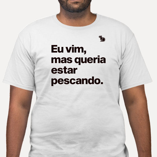 CAMISETA QUERIA ESTAR PESCANDO