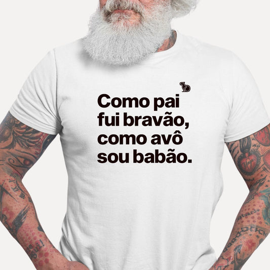 CAMISETA PAI BRAVÃO AVÔ BABÃO