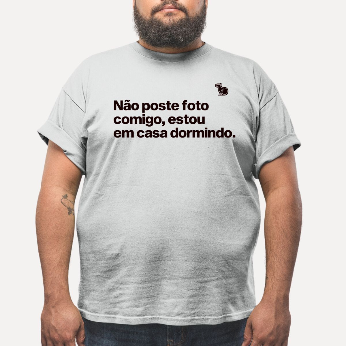 CAMISETA NÃO POSTE FOTO COMIGO ESTOU EM CASA DORMINDO