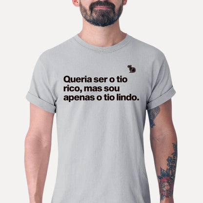 CAMISETA QUERIA SER O TIO RICO