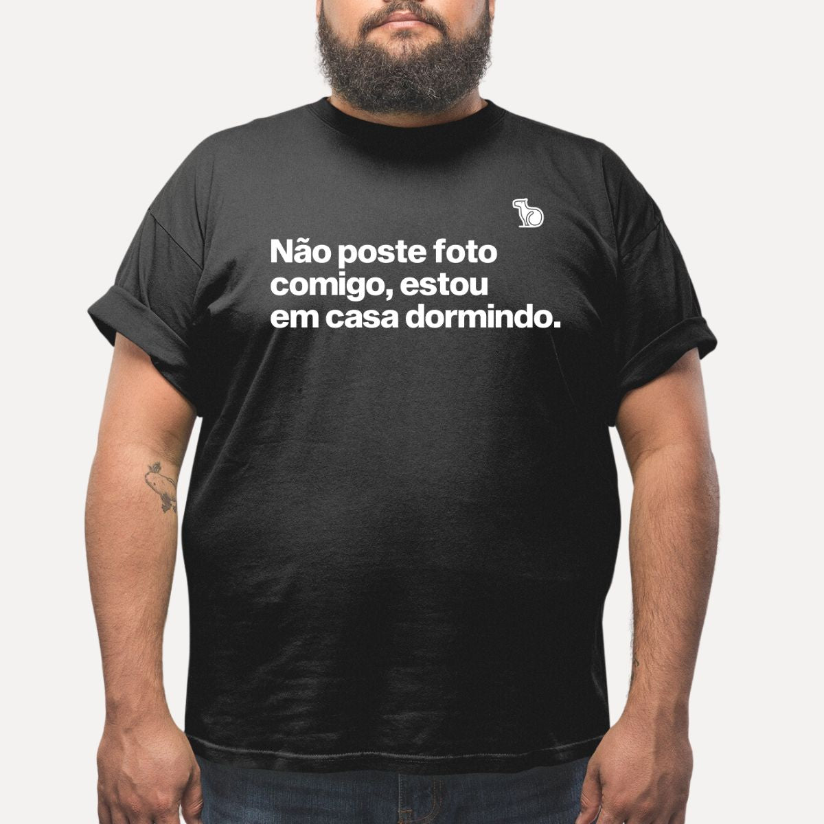 CAMISETA NÃO POSTE FOTO COMIGO ESTOU EM CASA DORMINDO