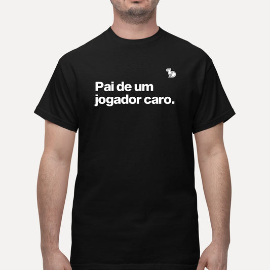 CAMISETA PAI DE UM JOGADOR CARO