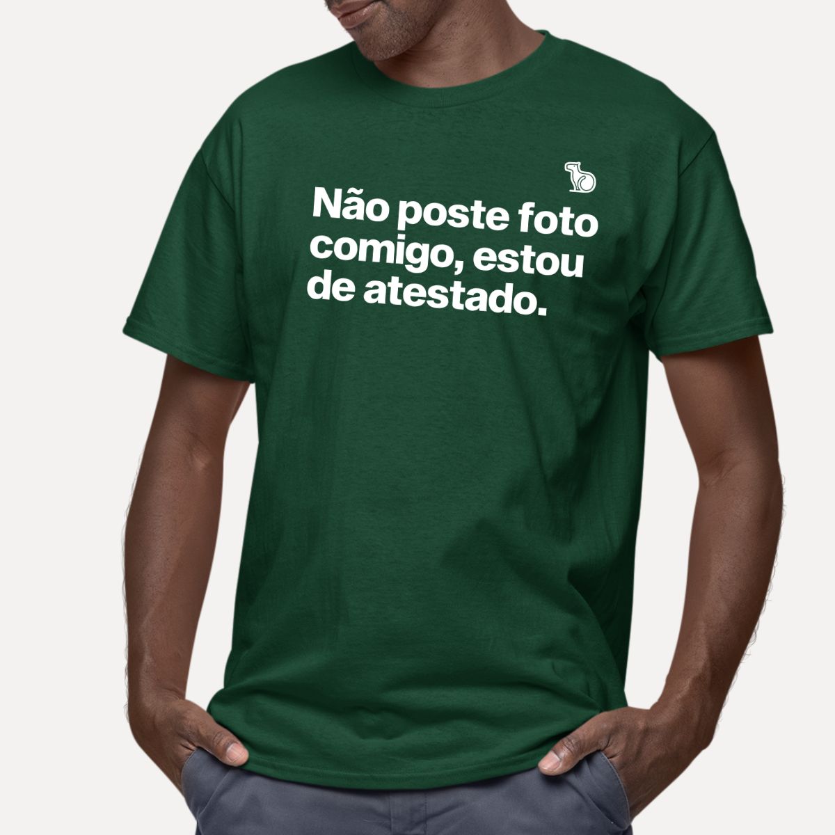 CAMISETA NÃO POSTE FOTO COMIGO ESTOU DE ATESTADO