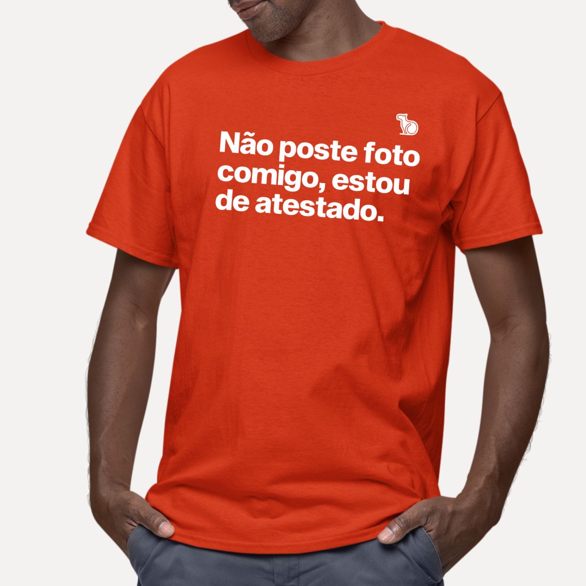 CAMISETA NÃO POSTE FOTO COMIGO ESTOU DE ATESTADO