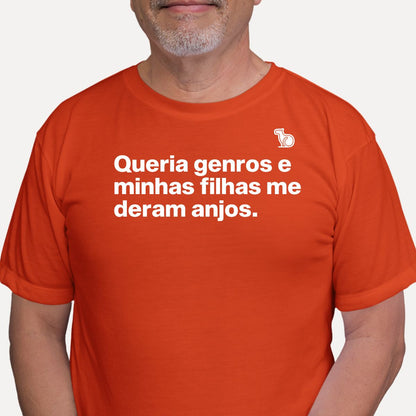 CAMISETA QUERIA GENROS E MINHAS FILHAS ME DERAM ANJOS