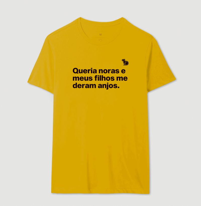 CAMISETA QUERIA NORAS E MEUS FILHOS ME DERAM ANJOS
