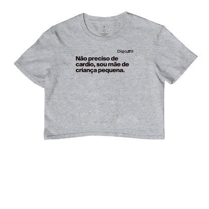 CROPPED ACADEMIA NÃO PRECISO DE CARDIO SOU MÃE