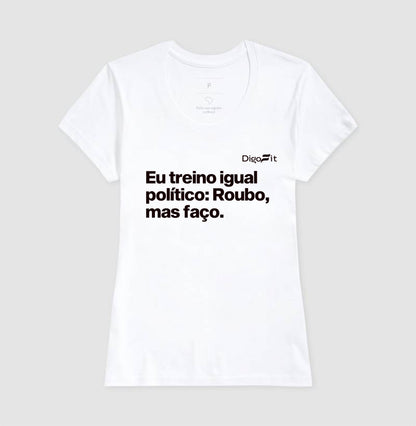 CAMISETA ACADEMIA EU TREINO IGUAL POLÍTICO