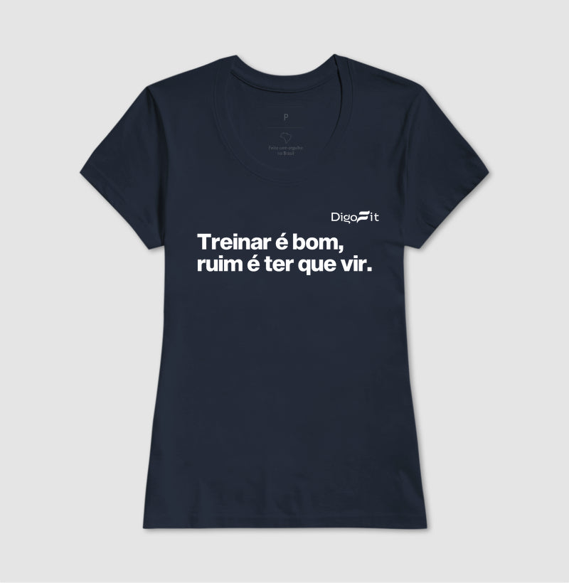 CAMISETA ACADEMIA TREINAR É BOM RUIM É TER QUE VIR