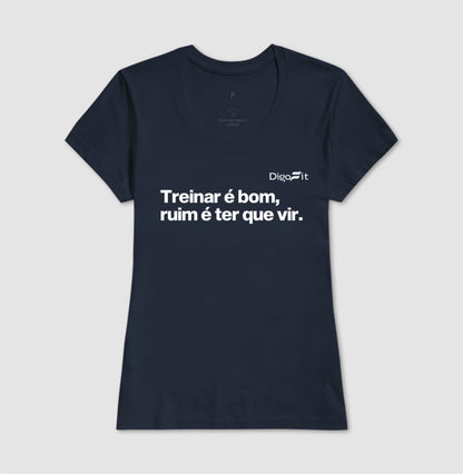 CAMISETA ACADEMIA TREINAR É BOM RUIM É TER QUE VIR