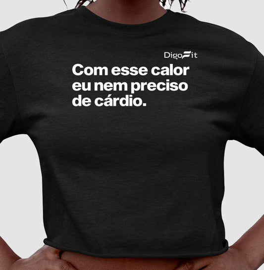 CROPPED ACADEMIA COM ESSE CALOR NEM PRECISO DE CÁRDIO