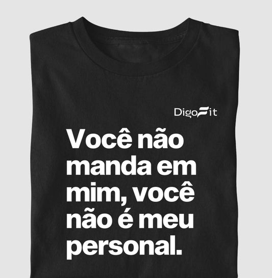 CAMISETA ACADEMIA VOCÊ NÃO É MEU PERSONAL