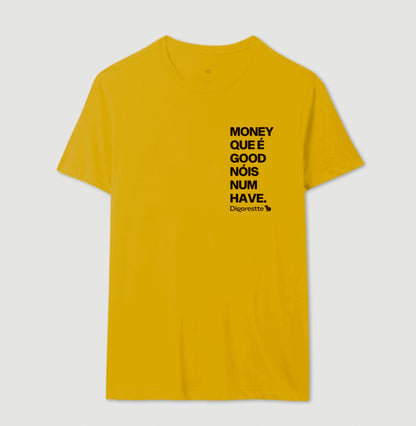 CAMISETA ANO NOVO MONEY QUE É GOOD NÓIS NUM HAVE