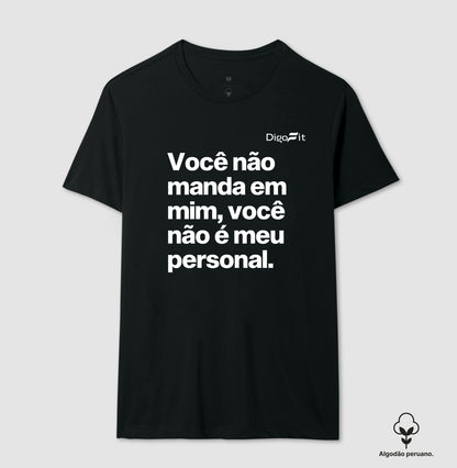 CAMISETA ALGODÃO PERUANO ACADEMIA VOCÊ NÃO É MEU PERSONAL