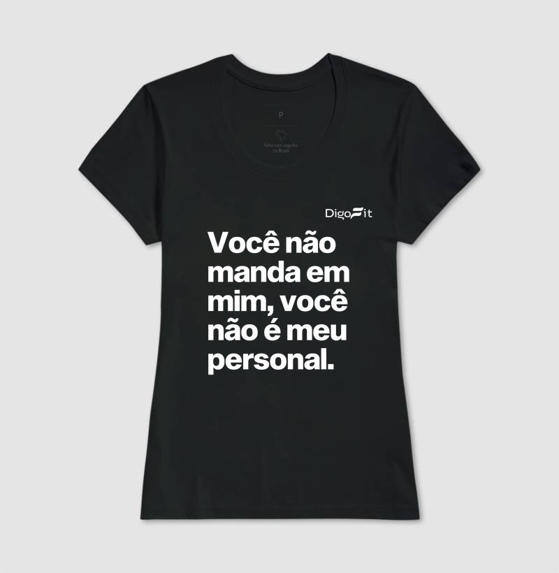 CAMISETA ACADEMIA VOCÊ NÃO É MEU PERSONAL