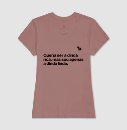 CAMISETA QUERIA SER A DINDA RICA
