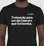 CAMISETA ACADEMIA TREINANDO PARA FALAREM QUE FOI BOMBA