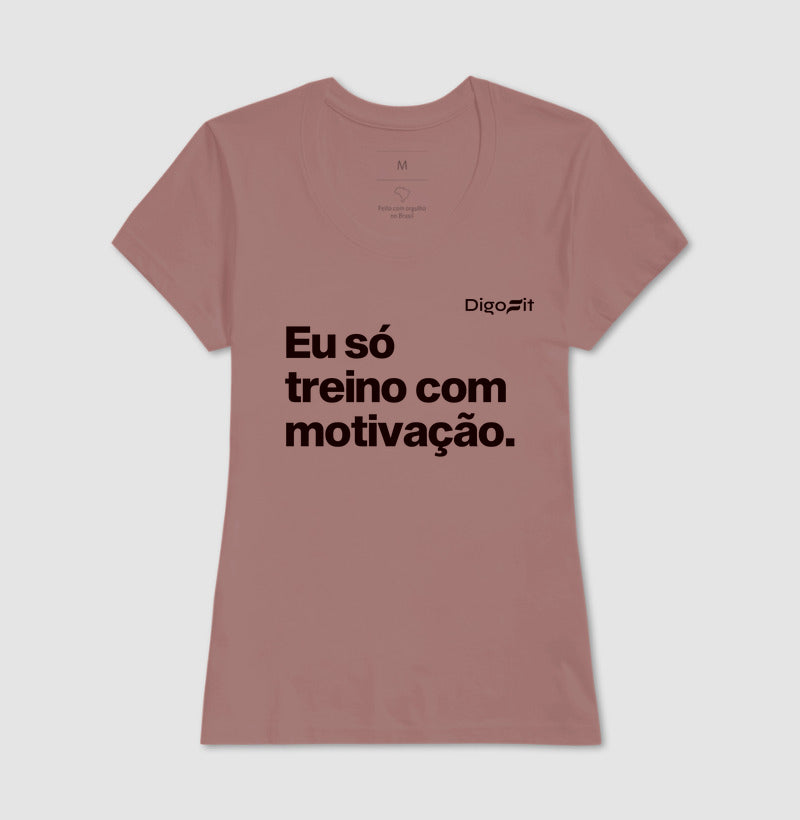 CAMISETA ACADEMIA EU SÓ TREINO COM MOTIVAÇÃO