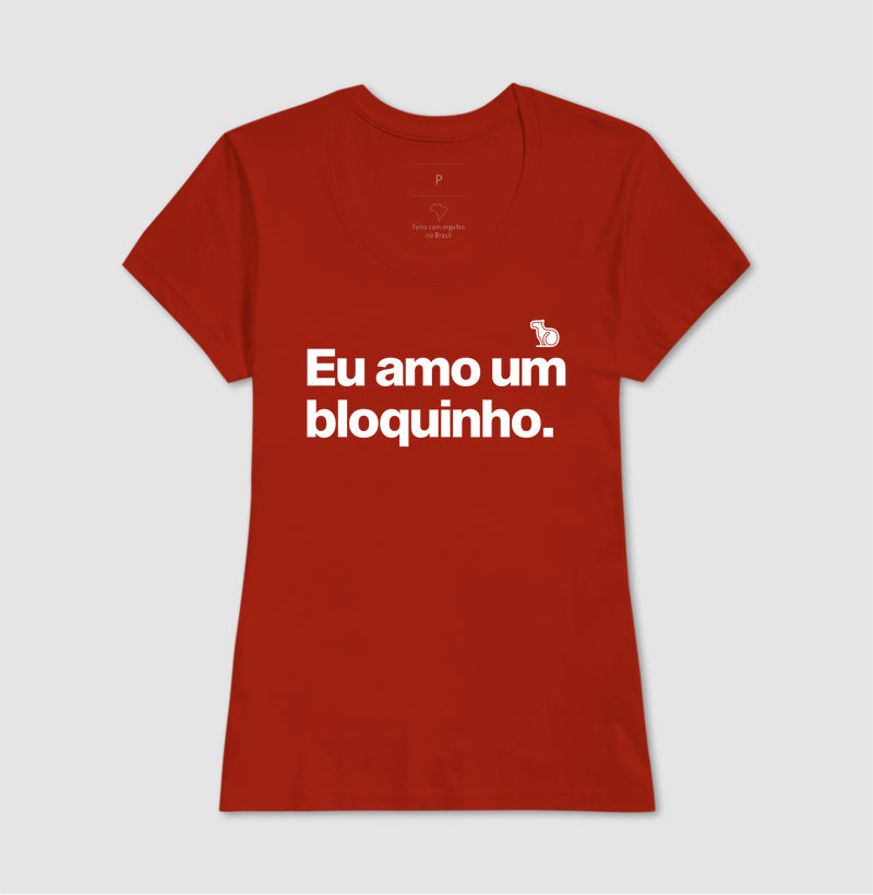 CAMISETA CARNAVAL EU AMO UM BLOQUINHO