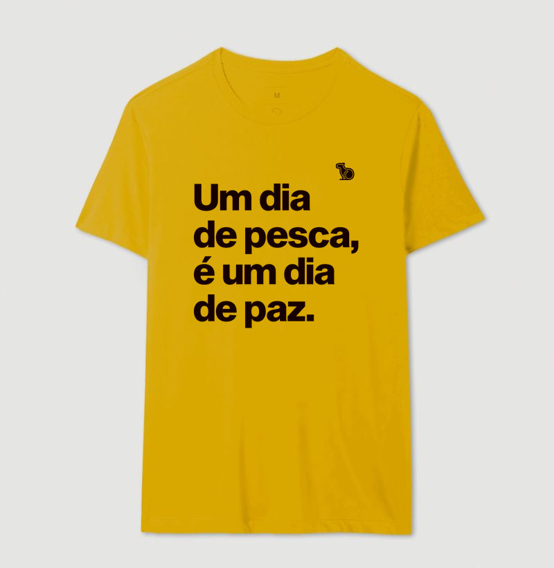 CAMISETA UM DIA DE PESCA É UM DIA DE PAZ
