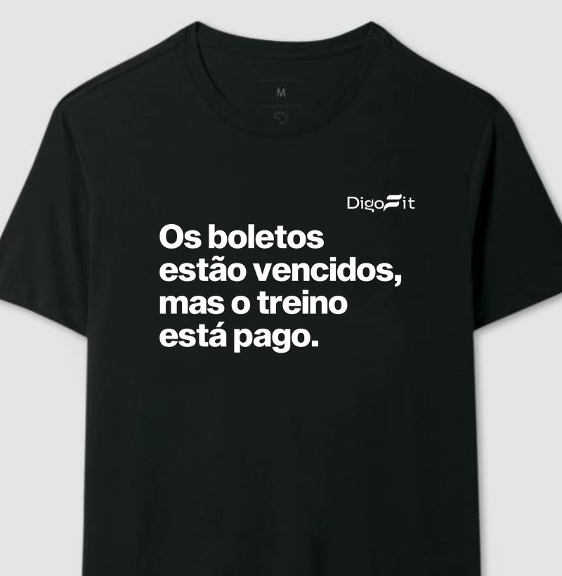 CAMISETA ACADEMIA OS BOLETOS ESTÃO VENCIDOS MAS O TREINO ESTÁ PAGO