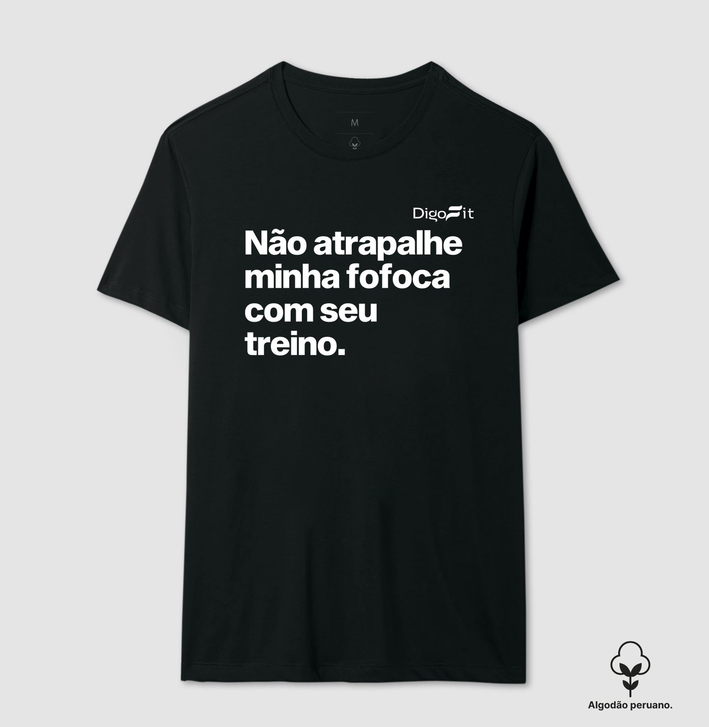 CAMISETA ALGODÃO PERUANO ACADEMIA NÃO ATRAPALHE MINHA FOFOCA COM SEU TREINO