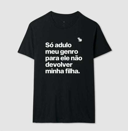 CAMISETA SÓ ADULO MEU GENRO PARA ELE NÃO DEVOLVER MINHA FILHA
