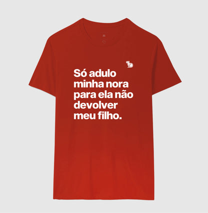 CAMISETA SÓ ADULO MINHA NORA PARA ELA NÃO DEVOLVER MEU FILHO