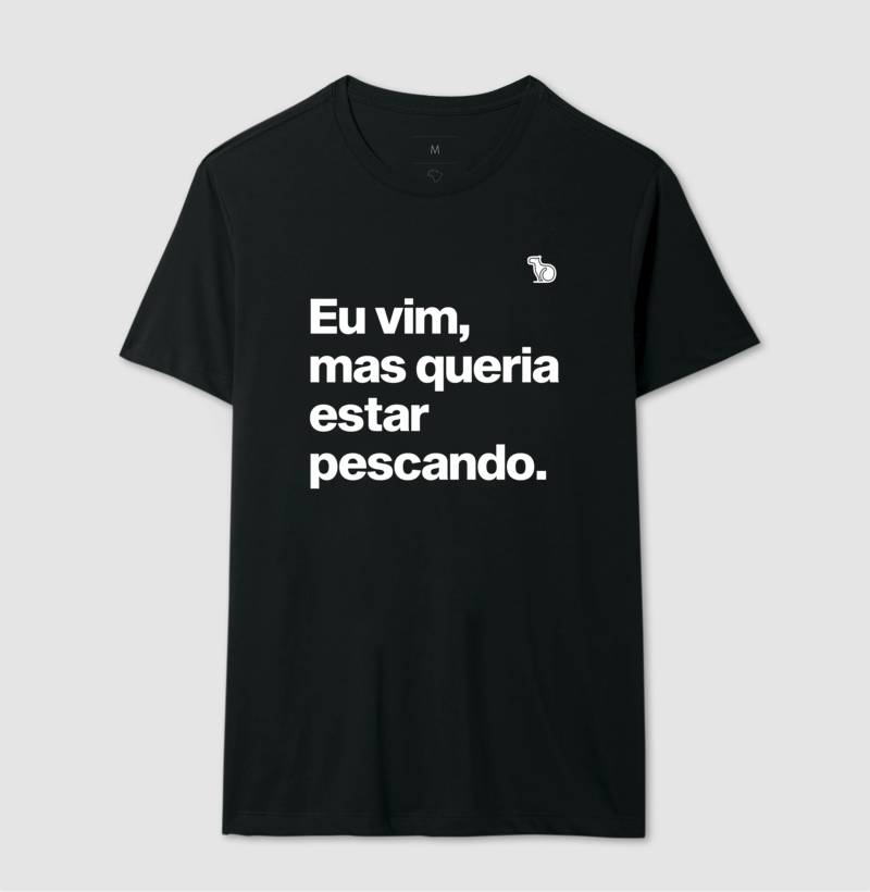 CAMISETA QUERIA ESTAR PESCANDO