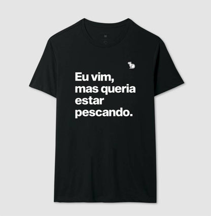 CAMISETA QUERIA ESTAR PESCANDO