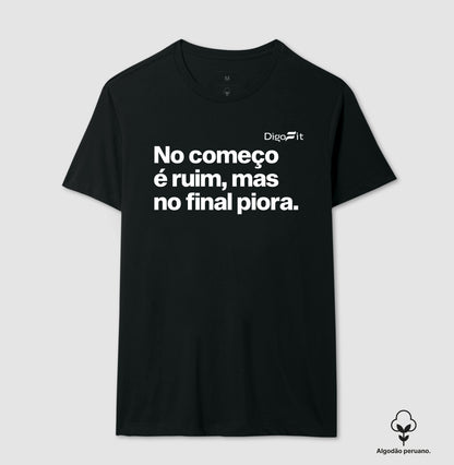 CAMISETA ALGODÃO PERUANO ACADEMIA NO COMEÇO É RUIM MAS NO FINAL PIORA