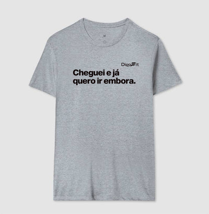 CAMISETA ACADEMIA CHEGUEI E JÁ QUERO IR EMBORA