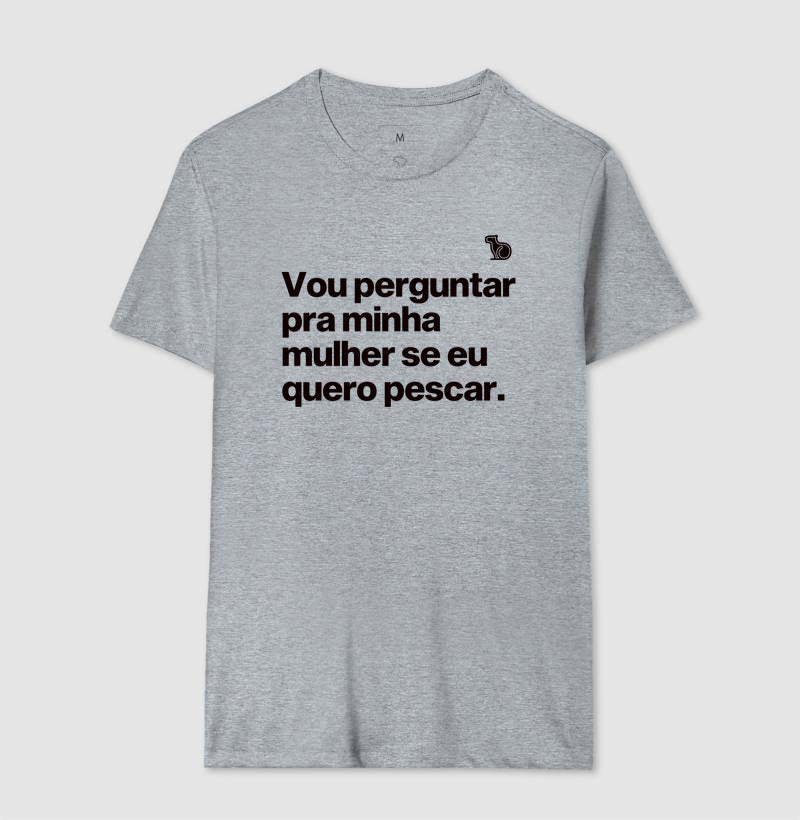 CAMISETA VOU PERGUNTAR PARA MINHA MULHER