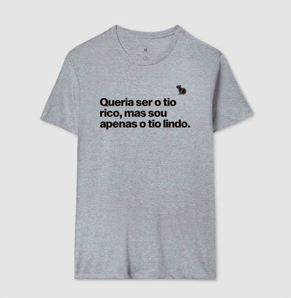 CAMISETA QUERIA SER O TIO RICO