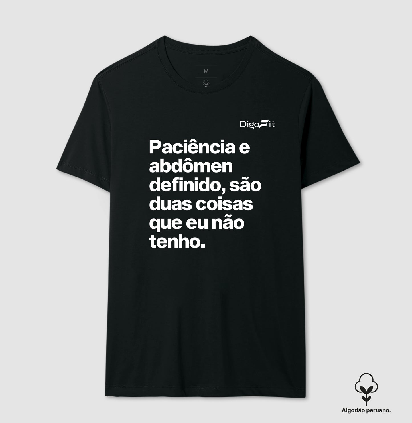 CAMISETA ALGODÃO PERUANO ACADEMIA PACIÊNCIA E ABDÔMEN DEFINIDO