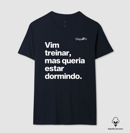 VIM TREINAR MAS QUERIA ESTAR DORMINDO