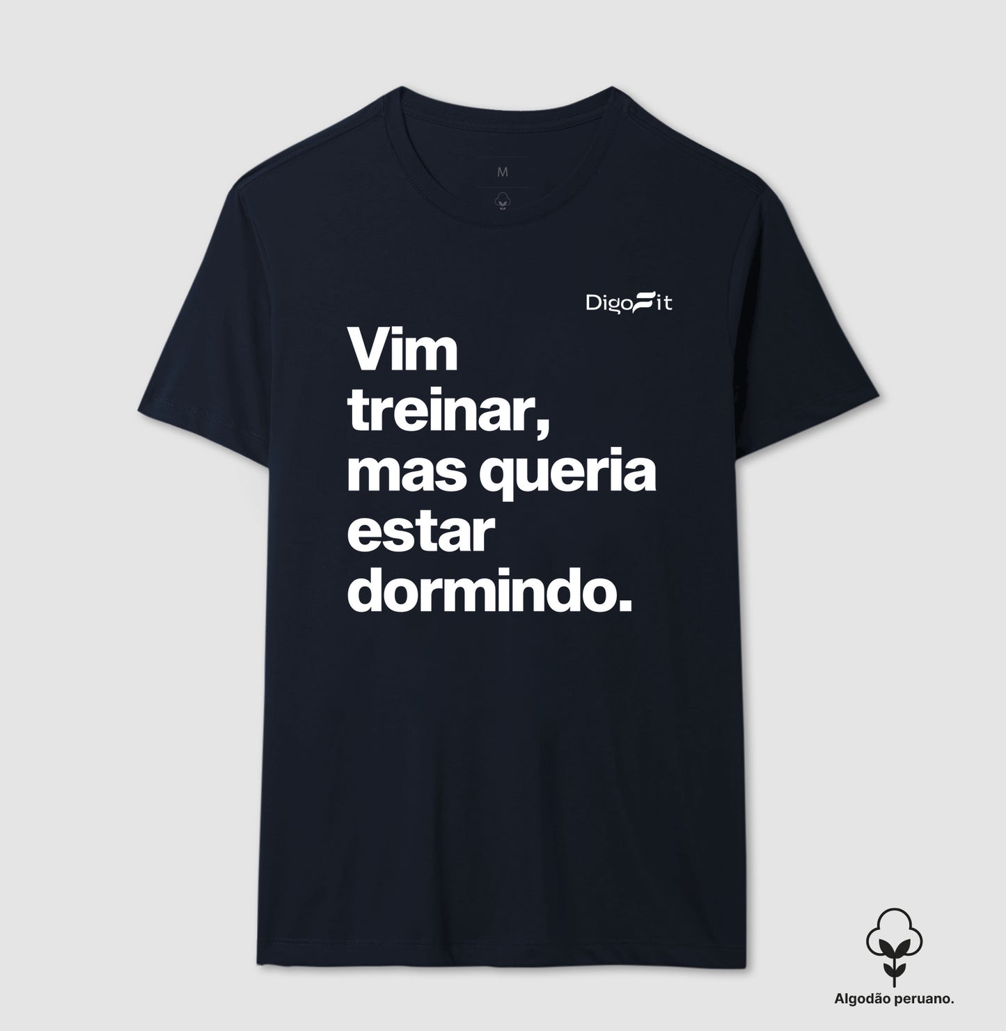 CAMISETA ALGODÃO PERUANO ACADEMIA VIM TREINAR MAS QUERIA ESTAR DORMINDO