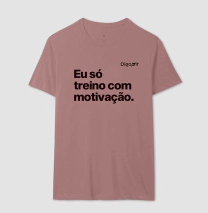 CAMISETA ACADEMIA EU SÓ TREINO COM MOTIVAÇÃO