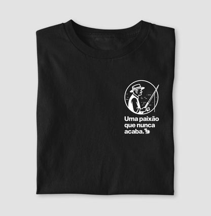CAMISETA PESCARIA UMA PAIXÃO QUE NUNCA ACABA