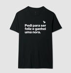 CAMISETA PEDI PARA SER FELIZ E GANHEI UMA NORA