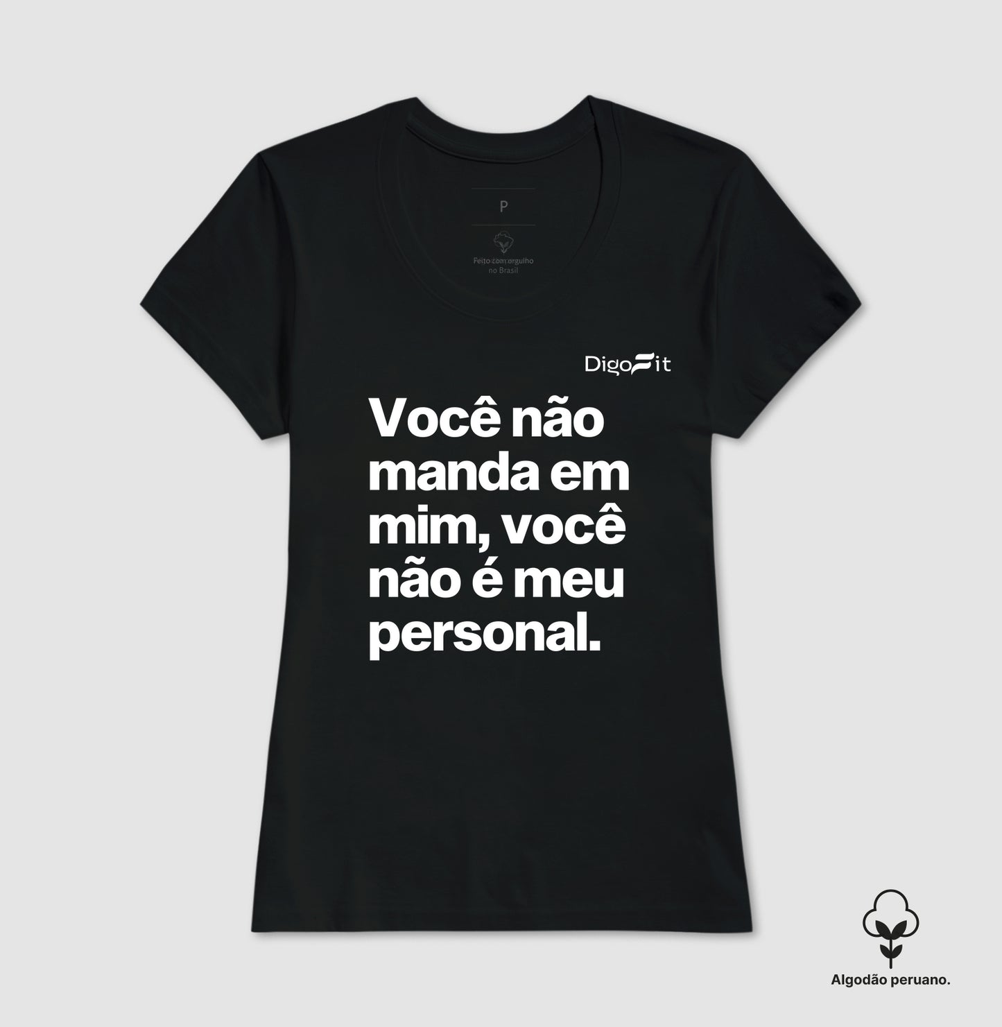CAMISETA ALGODÃO PERUANO ACADEMIA VOCÊ NÃO É MEU PERSONAL