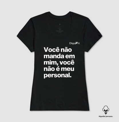 CAMISETA ALGODÃO PERUANO ACADEMIA VOCÊ NÃO É MEU PERSONAL