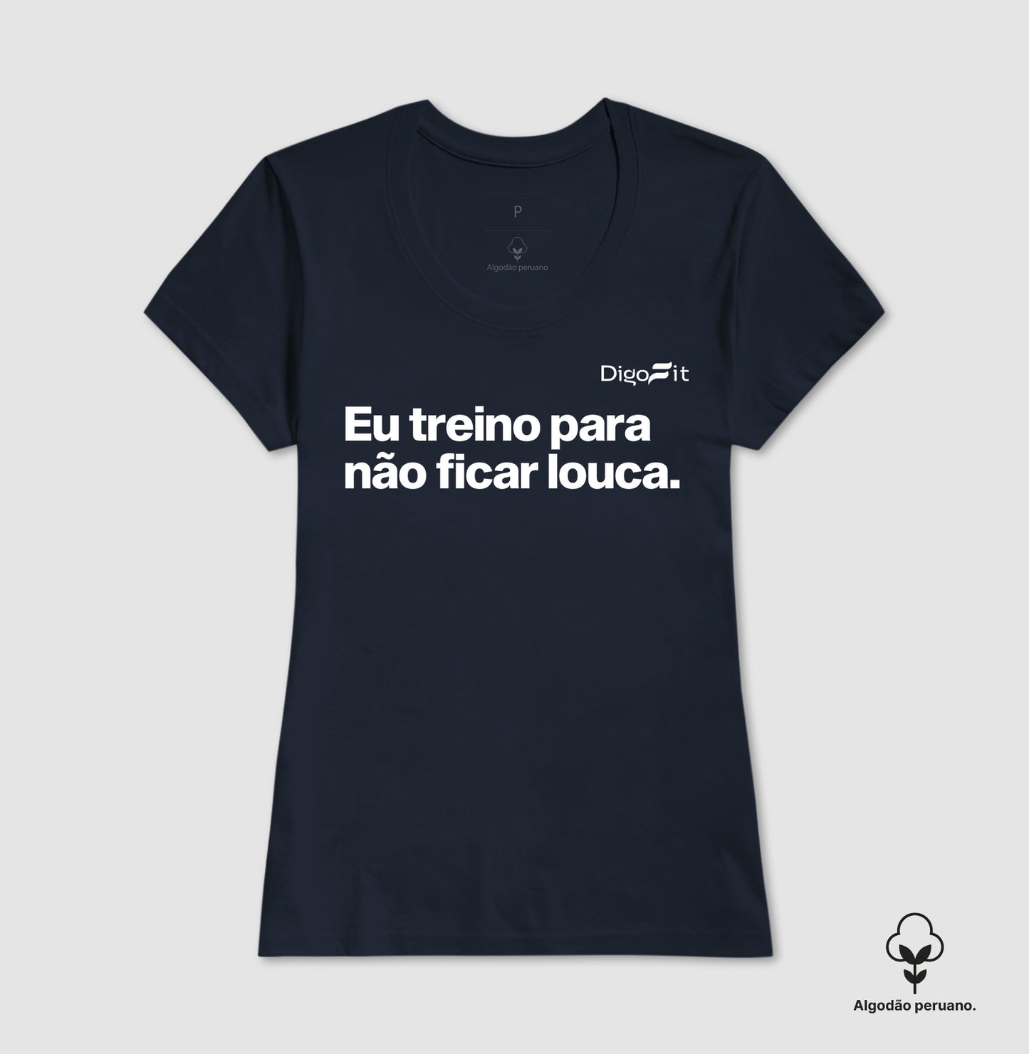 CAMISETA ALGODÃO PERUANO ACADEMIA EU TREINO PARA NÃO FICAR LOUCA