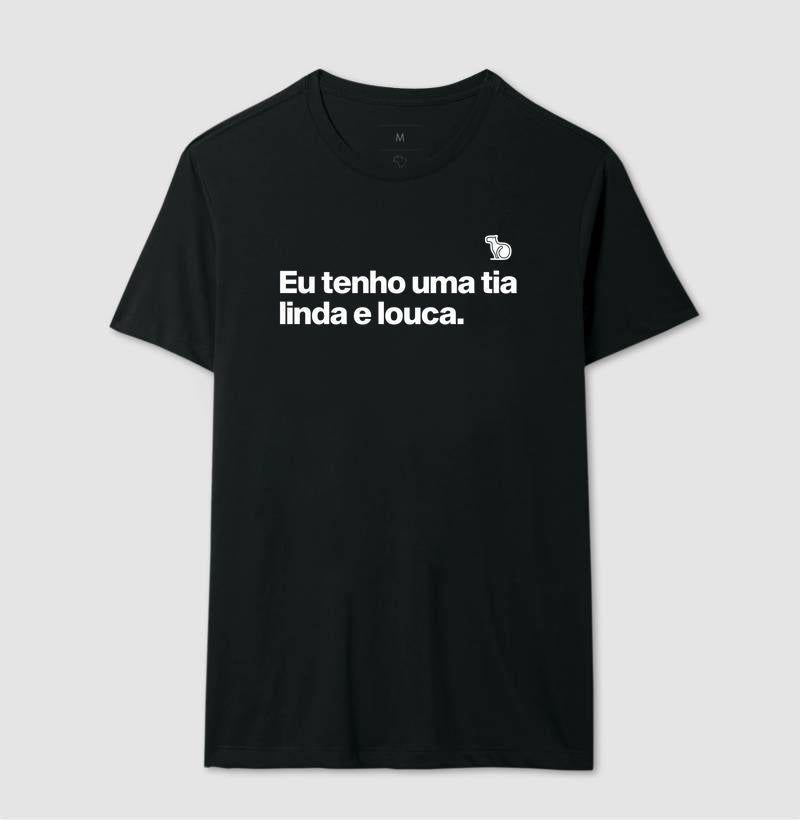 CAMISETA ADULTO TENHO UMA TIA LINDA E LOUCA