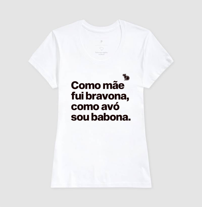 CAMISETA MÃE BRAVONA AVÓ BABONA