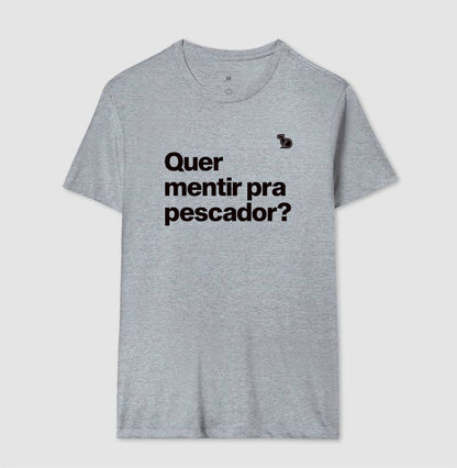 CAMISETA QUER MENTIR PARA PESCADOR